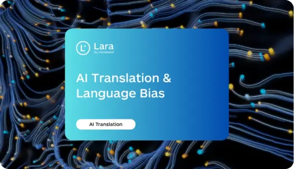 AI Translation & Language Bias | Lara Translate