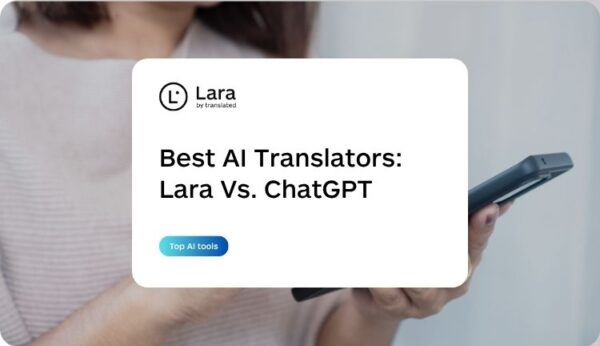 Best Free AI Tools to Translate - Comparison Lara Translate Vs ChatGPT
