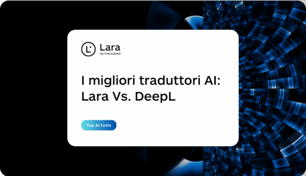 Il migliore traduttore AI - Lara Translate