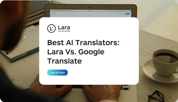 Best Free AI Tools to Translate - Comparison Lara Translate Vs Google Translate