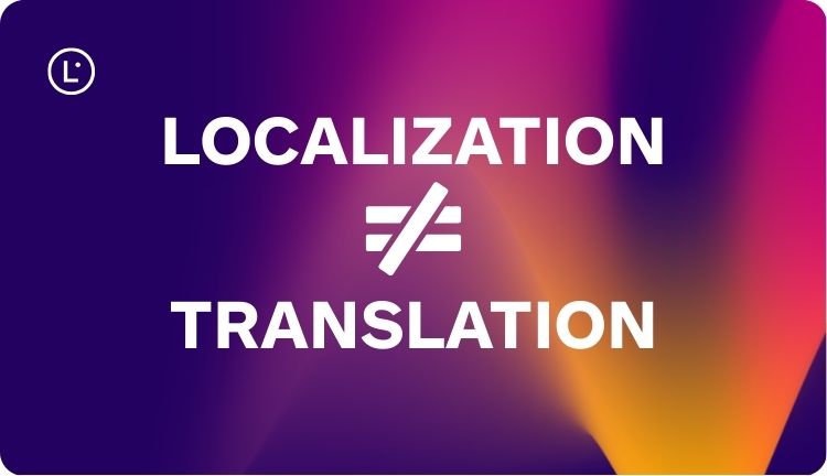 Localization Vs. Translation - Translated Content - Lara Translate