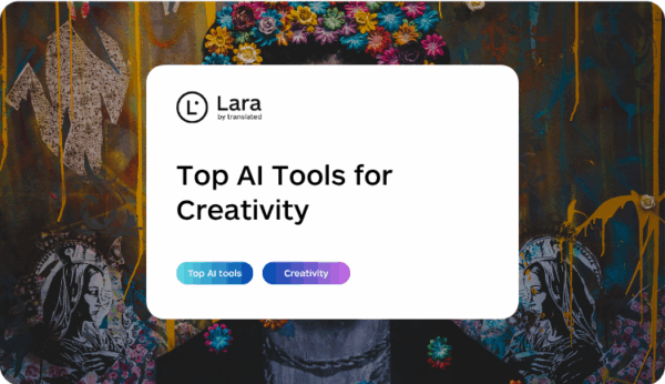 Top AI Tools for Creativity - Lara Translate