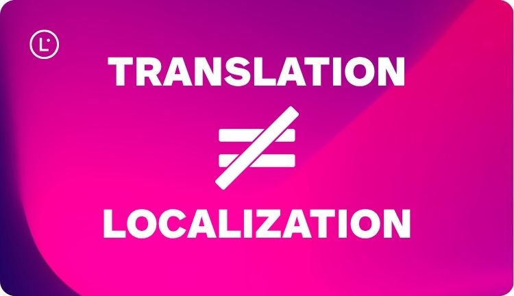Translation Vs. Localization - Business Localization - Lara Translate
