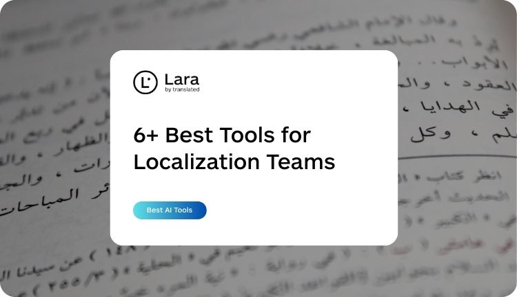 6+ best AI tools for Localization Teams - Lara Translate