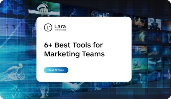 6+ best AI tools for Marketing Teams - Lara Translate