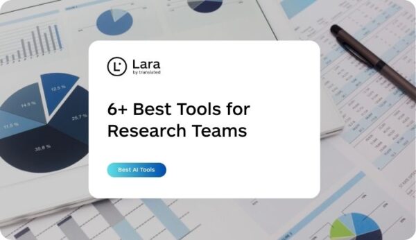 6+ best AI tools for Research Teams - Lara Translate