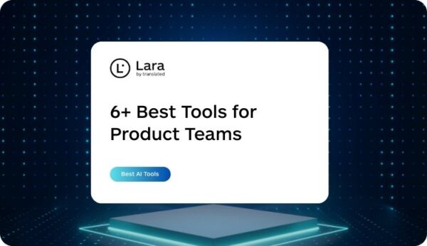6+ best AI tools for Product Teams - Lara Translate