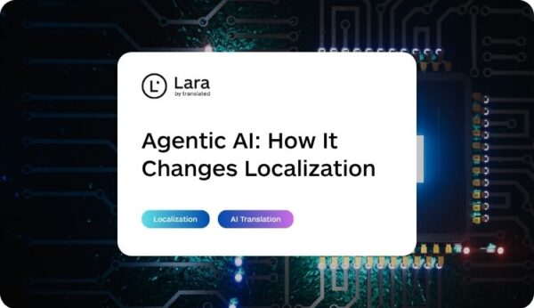Agentic AI in Localization - Lara Translate