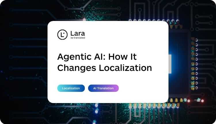 Agentic AI in Localization - Lara Translate
