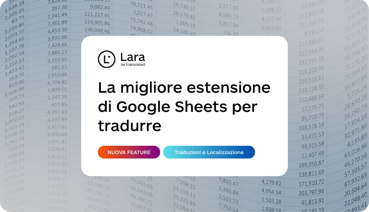 NUOVA FEATURE: Estensione Google Sheets Lara Translate per Traduzioni