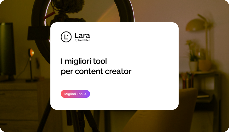 Content Creator - 100+ Migliori Tool per la Produttività - Lara Translate