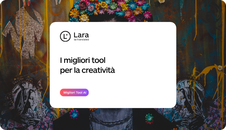 Creatività - 100+ Migliori Tool per la Produttività - Lara Translate