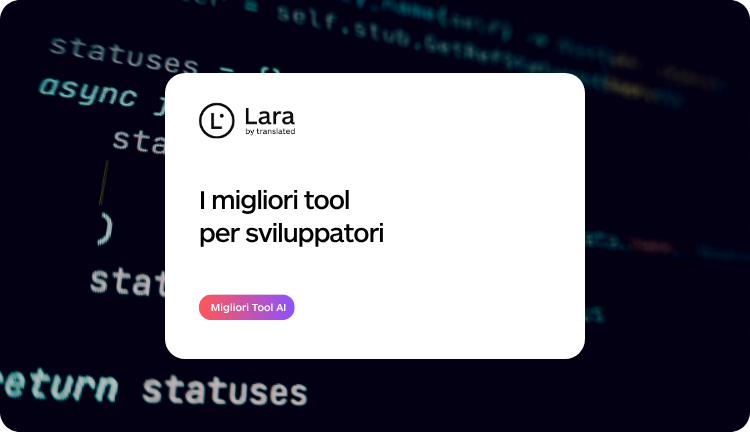 Sviluppatori - 100+ Migliori Tool per la Produttività - Lara Translate