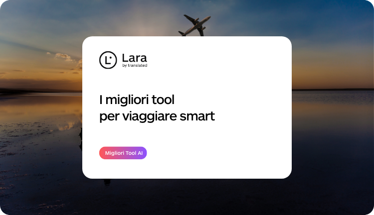 Viaggiare Smart - 100+ Migliori Tool per la Produttività - Lara Translate
