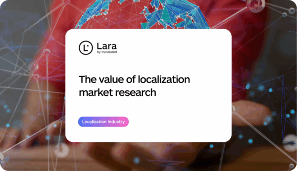 Localization market research - Lara Translate