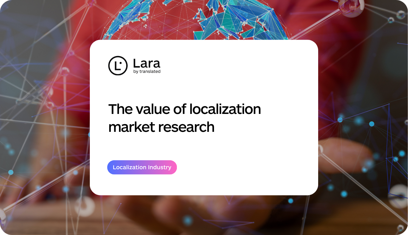 Localization market research - Lara Translate