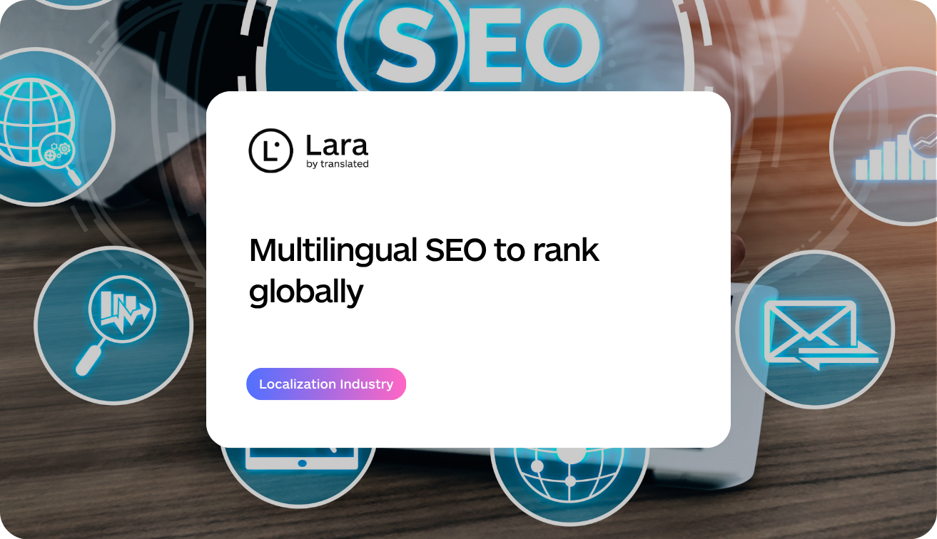 Multilingual SEO to rank globally - Lara Translate