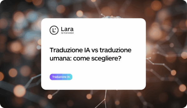 traduzione IA vs traduzione umana - Lara Translate