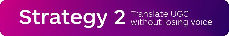 multilingual UGC campaigns, strategy 2 - Lara Translate