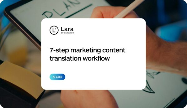 how to build a marketing content translation workflow - Lara Translate