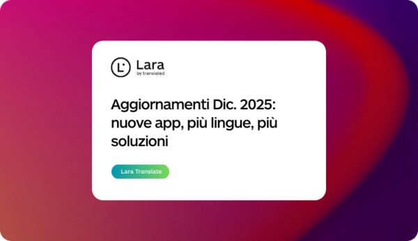 Aggiornamenti dicembre 2025 di Lara Translate