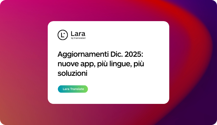 Aggiornamenti dicembre 2025 di Lara Translate