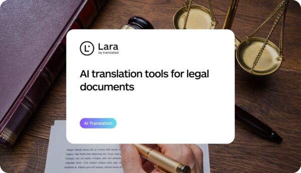 AI translation for legal documents - Lara Translate