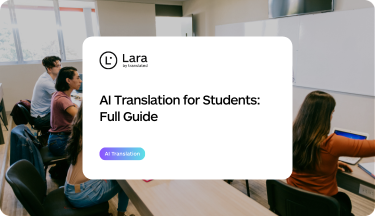 Ai Translation for Students Full Guide - Lara Translate