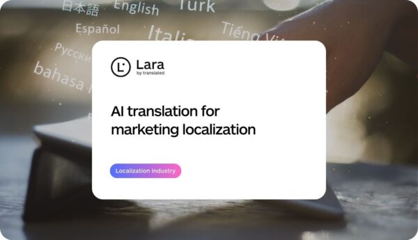 AI translation for marketing localization - Lara Translate