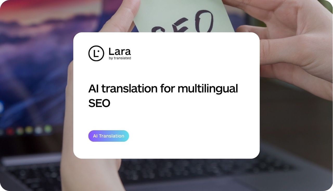 AI translation for multilingual SEO - Lara Translate