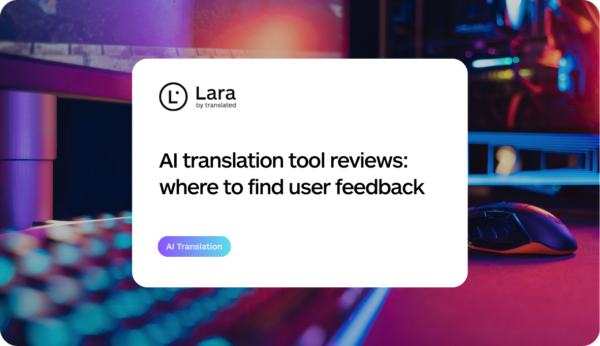 Where to find AI translation tool reviews - Lara Translate