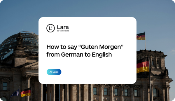 How to say guten morgen in English, from German - Lara Translate