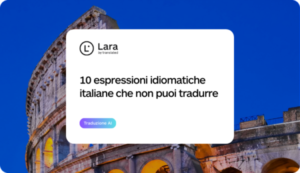 10 espressioni idiomatiche italiane che non puoi tradurre - Lara Translate