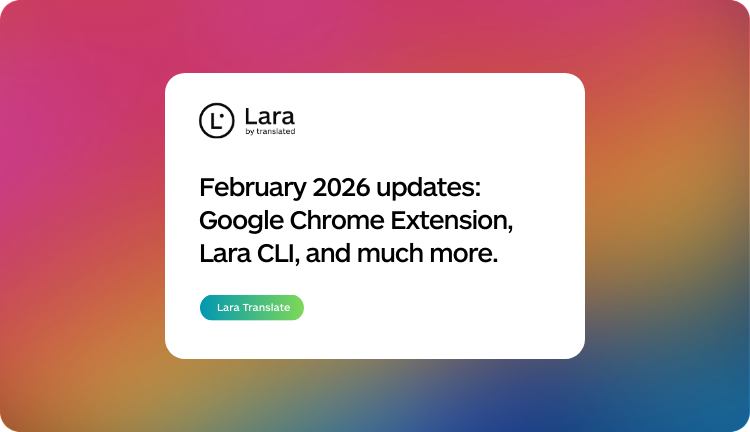 February 2026 Lara Translate Updates