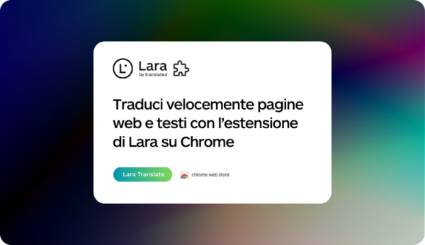 Traduci pagine web velocemente - Lara Translate Chrome Extension