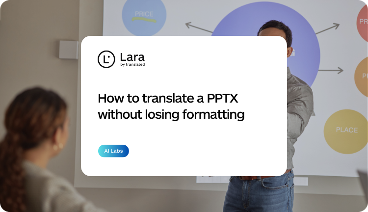 translate PPTX without losing formatting - Lara Translate