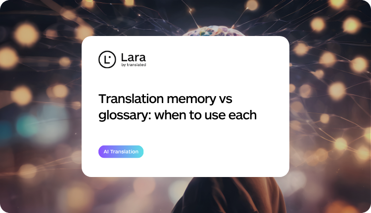Translation memory vs glossary: when to use each - Lara Translate