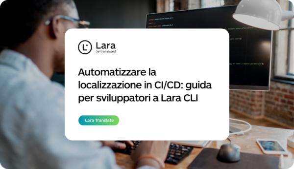 Automatizzare la localizzazione in CI/CD: guida per sviluppatori a Lara CLI