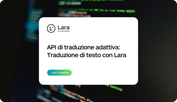 API di traduzione di testo adattiva con Lara Translate