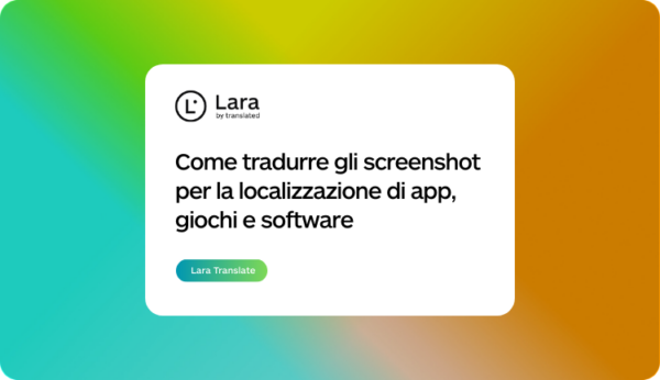 Come tradurre screenshot e schermate di app e giochi - Lara Translate