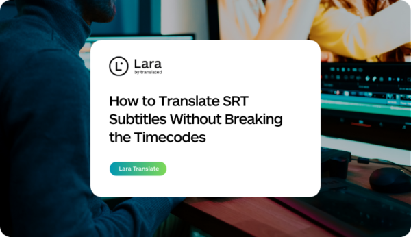 translate SRT subtitles without breaking timecodes - Lara Translate