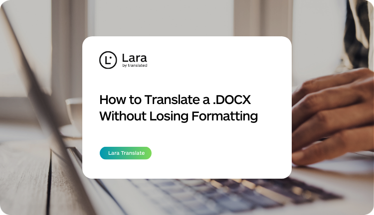 translate word document without losing formatting - Lara Translate