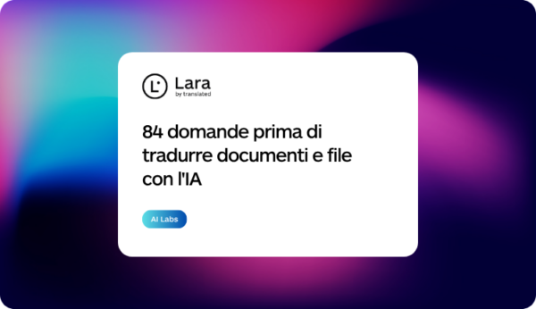 84 domande prima di tradurre documenti con l'IA