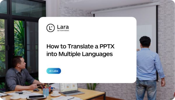 Translate a pptx into multiple languages with Lara Translate