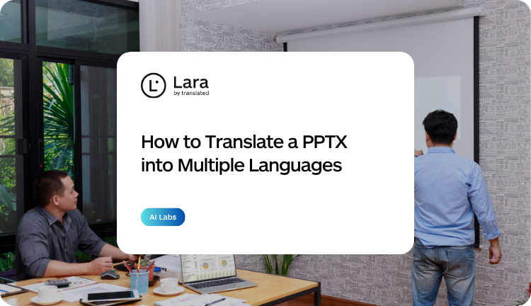 Translate a pptx into multiple languages with Lara Translate