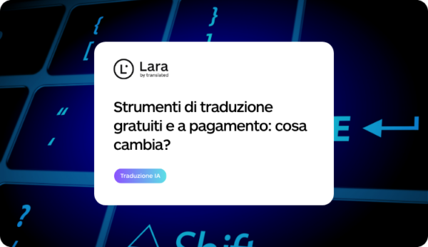 strumenti di traduzione gratuiti e a pagamento - lara translate