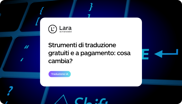 strumenti di traduzione gratuiti e a pagamento - lara translate