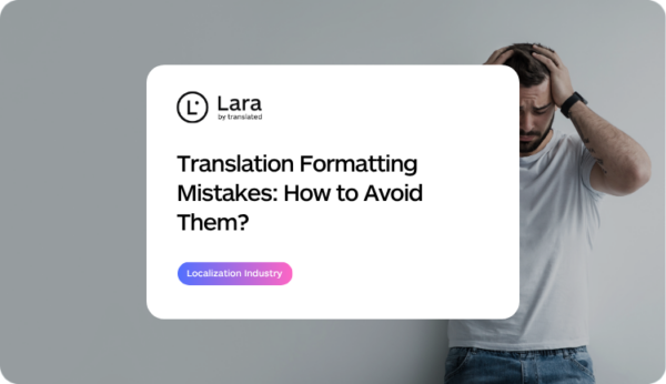 Translation formatting mistakes, avoid them with Lara Translate