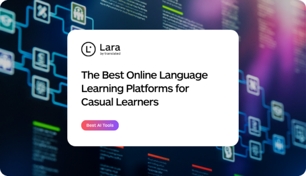 Best Language Learning Platforms with Lara Translate