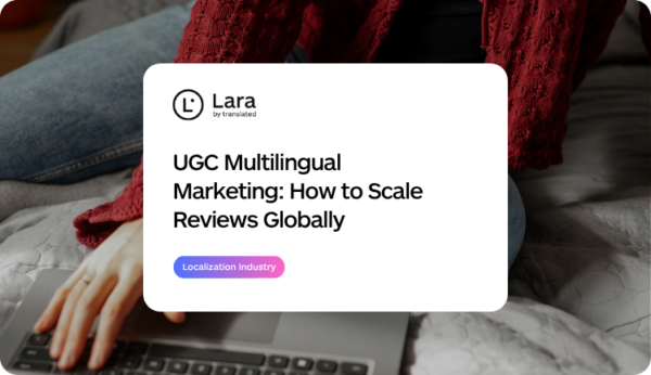 UGC Multilingual Marketing with Lara Translate
